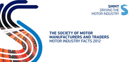 The Society of Motor Manufacturers and Traders Motor Industry Facts 2012 Contents