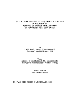 BLACK BEAR (Ursus Americanus) HABITAT ECOLOGY AS REZIATED to ASPECTS of FOREST MANAGEMENT in SOUTHERN NEW BRUNSWICK