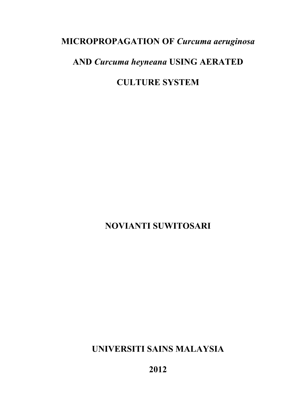 MICROPROPAGATION of Curcuma Aeruginosa and Curcuma Heyneana USING AERATED CULTURE SYSTEM NOVIANTI SUWITOSARI UNIVERSITI SAINS MA