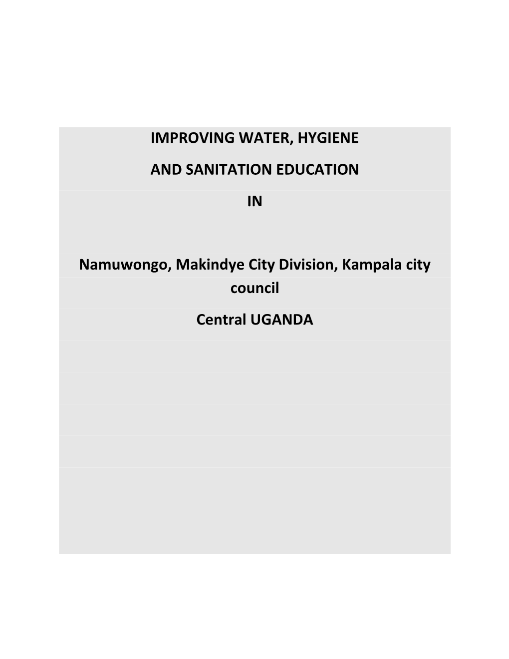 IMPROVING WATER, HYGIENE and SANITATION EDUCATION in Namuwongo, Makindye City Division, Kampala City Council Central UGANDA