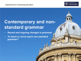 Contemporary and Non- Standard Grammar • Recent and Ongoing Changes in Grammar
