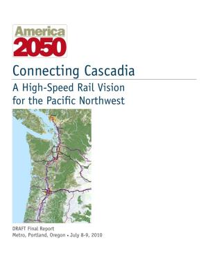 Connecting Cascadia a High-Speed Rail Vision for the Pacific Northwest
