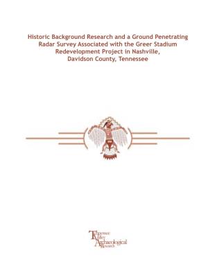 Historic Background Research and a Ground Penetrating Radar Survey Associated with the Greer Stadium Redevelopment Project in Nashville, Davidson County, Tennessee