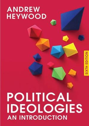 Political Ideologies an Introduction Sixth Edition SIXTH EDITION POLITICAL IDEOLOGIES an Introduction ANDREW HEYWOOD