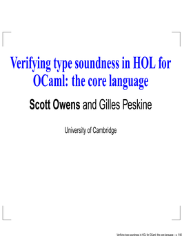 Verifying Type Soundness in HOL for Ocaml: the Core Language Scott Owens and Gilles Peskine