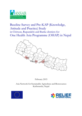 Baseline Survey and Pre-KAP (Knowledge, Attitude and Practice) Study in Chitwan, Rupandehi and Banke Districts for One Health Asia Programme (OHAP) in Nepal