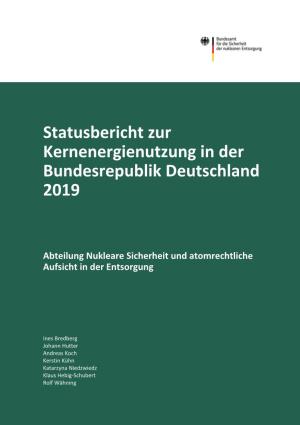 Statusbericht Zur Kernenergienutzung in Der Bundesrepublik Deutschland 2019