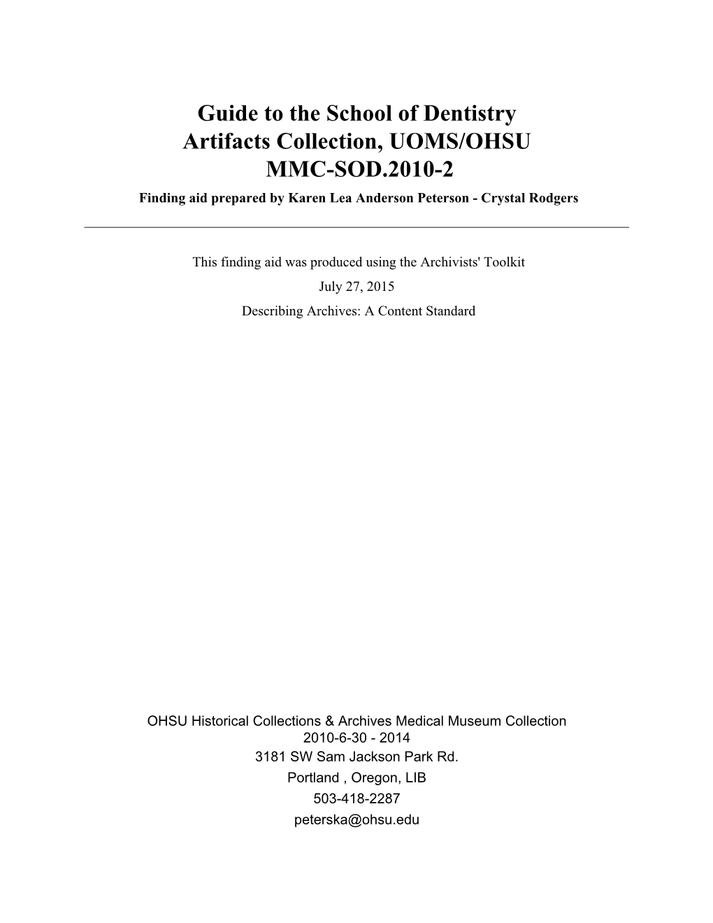 Guide to the School of Dentistry Artifacts Collection, UOMS/OHSU MMC-SOD.2010-2 Finding Aid Prepared by Karen Lea Anderson Peterson - Crystal Rodgers