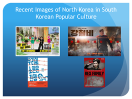 Recent Images of North Korea in South Korean Popular Culture Changing South Korean Understandings of North Korea