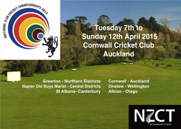 Tuesday 7Th to Sunday 12Th April 2015 Cornwall Cricket Club Auckland
