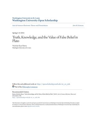 Truth, Knowledge, and the Value of False Belief in Plato Nicholas Ryan Baima Washington University in St