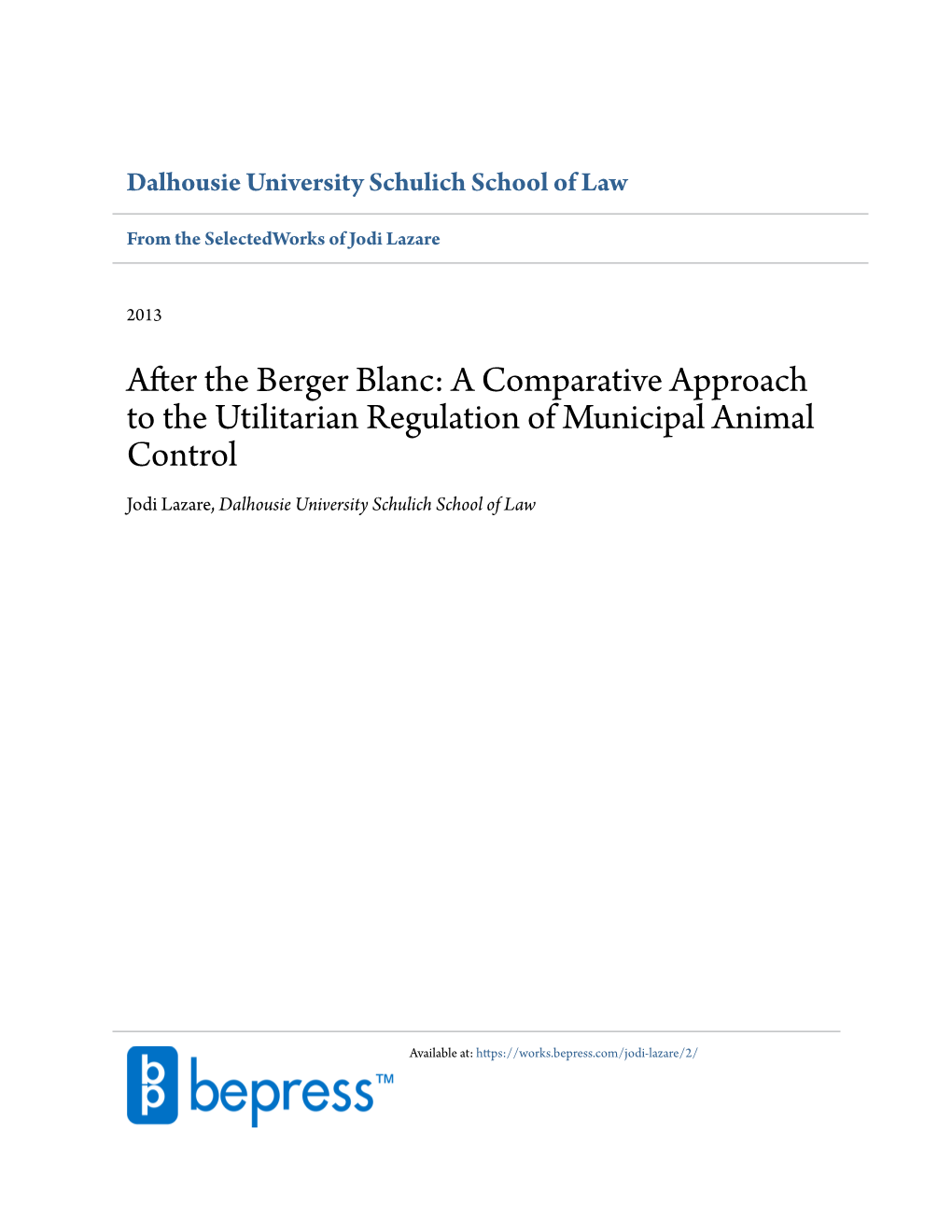 After the Berger Blanc: a Comparative Approach to the Utilitarian Regulation of Municipal Animal Control Jodi Lazare, Dalhousie University Schulich School of Law