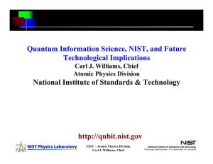 Quantum Information Science, NIST, and Future Technological Implications National Institute of Standards & Technology Http