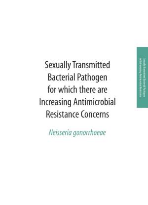 Sexually Transmitted Bacterial Pathogen for Which There Are Increasing Antimicrobial Resistance Concerns
