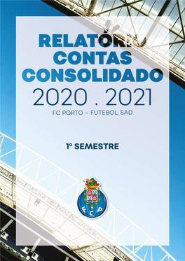 Relatório E Contas Consolidado 1º Semestre 2020/2021