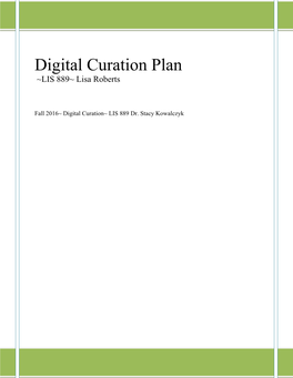 Digital Curation Plan ~LIS 889~ Lisa Roberts