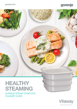 HEALTHY STEAMING GORENJE STEAM TOWER ST01 CULINARY GUIDE 2 Healthy Steaming WHAT IS COOKING with STEAM ALL ABOUT?