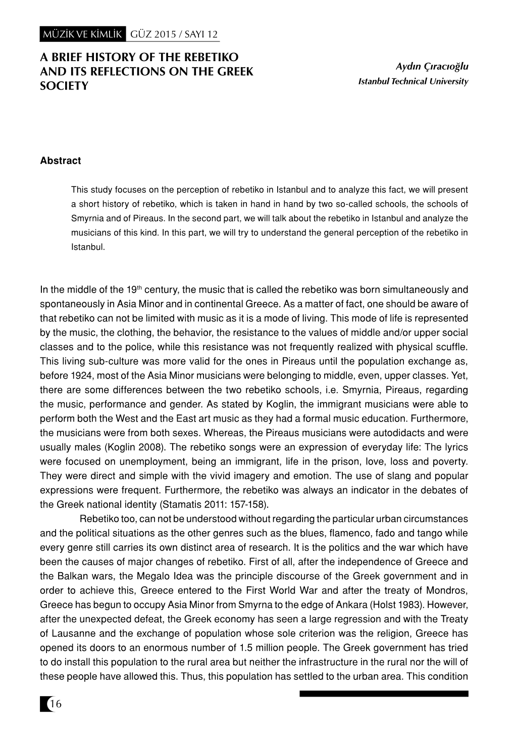 A BRIEF HISTORY of the REBETIKO and ITS REFLECTIONS on the GREEK Aydın Çıracıoğlu SOCIETY Istanbul Technical University