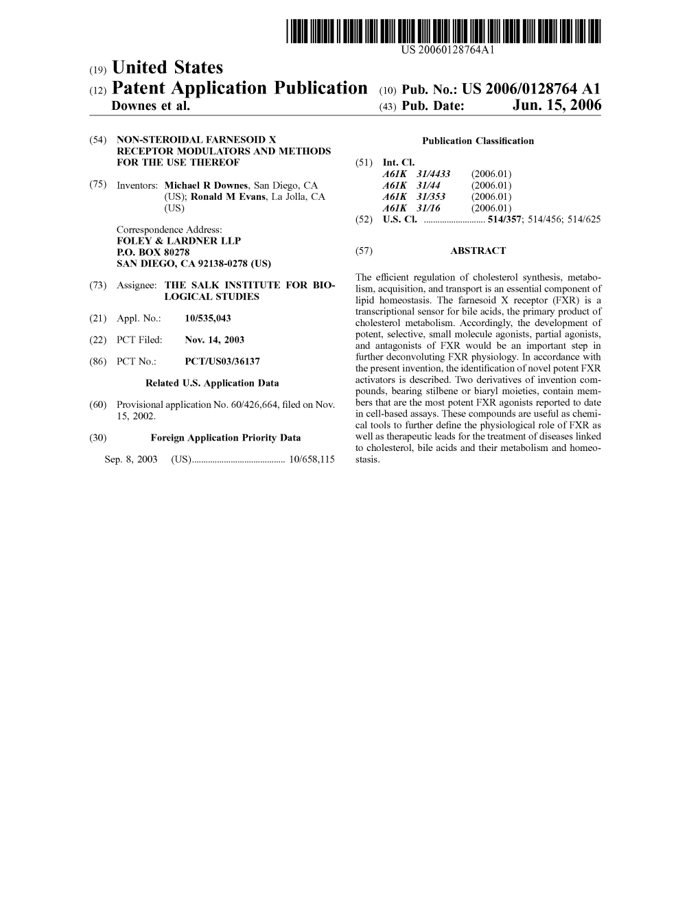 (12) Patent Application Publication (10) Pub. No.: US 2006/0128764 A1 Downes Et Al