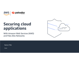 Securing Cloud Applications with Amazon Web Services (AWS) and Palo Alto Networks