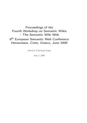 Proceedings of the Fourth Workshop on Semantic Wikis – the Semantic Wiki Web 6Th European Semantic Web Conference Hersonissos, Crete, Greece, June 2009