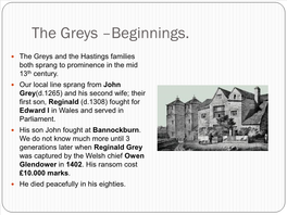 Grey and Hastings Families Had Benefited from This and Acquired a Lot of Former Monastic Property