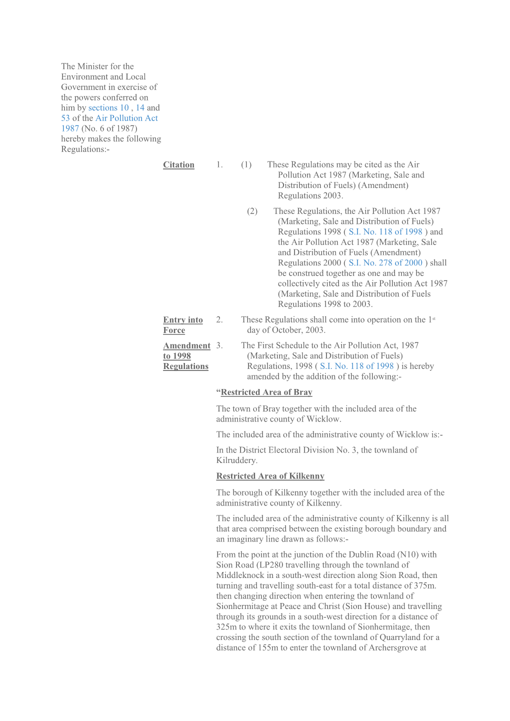 The Minister for the Environment and Local Government in Exercise of the Powers Conferred on Him by Sections 10 , 14 and 53 of the Air Pollution Act 1987 (No