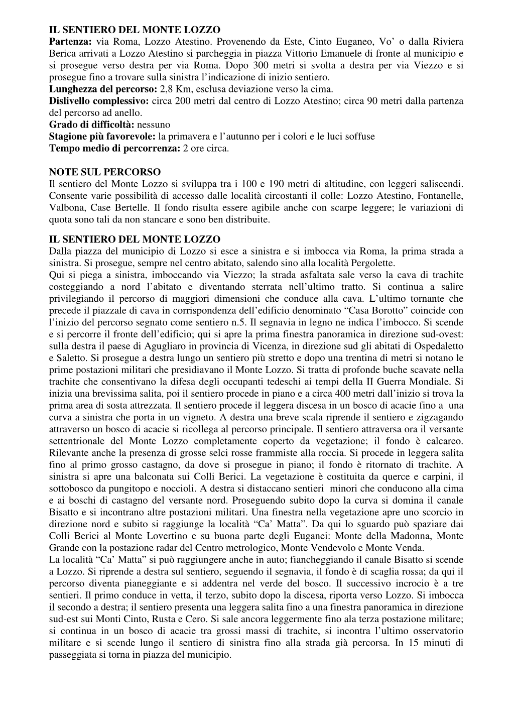 IL SENTIERO DEL MONTE LOZZO Partenza: Via Roma, Lozzo Atestino