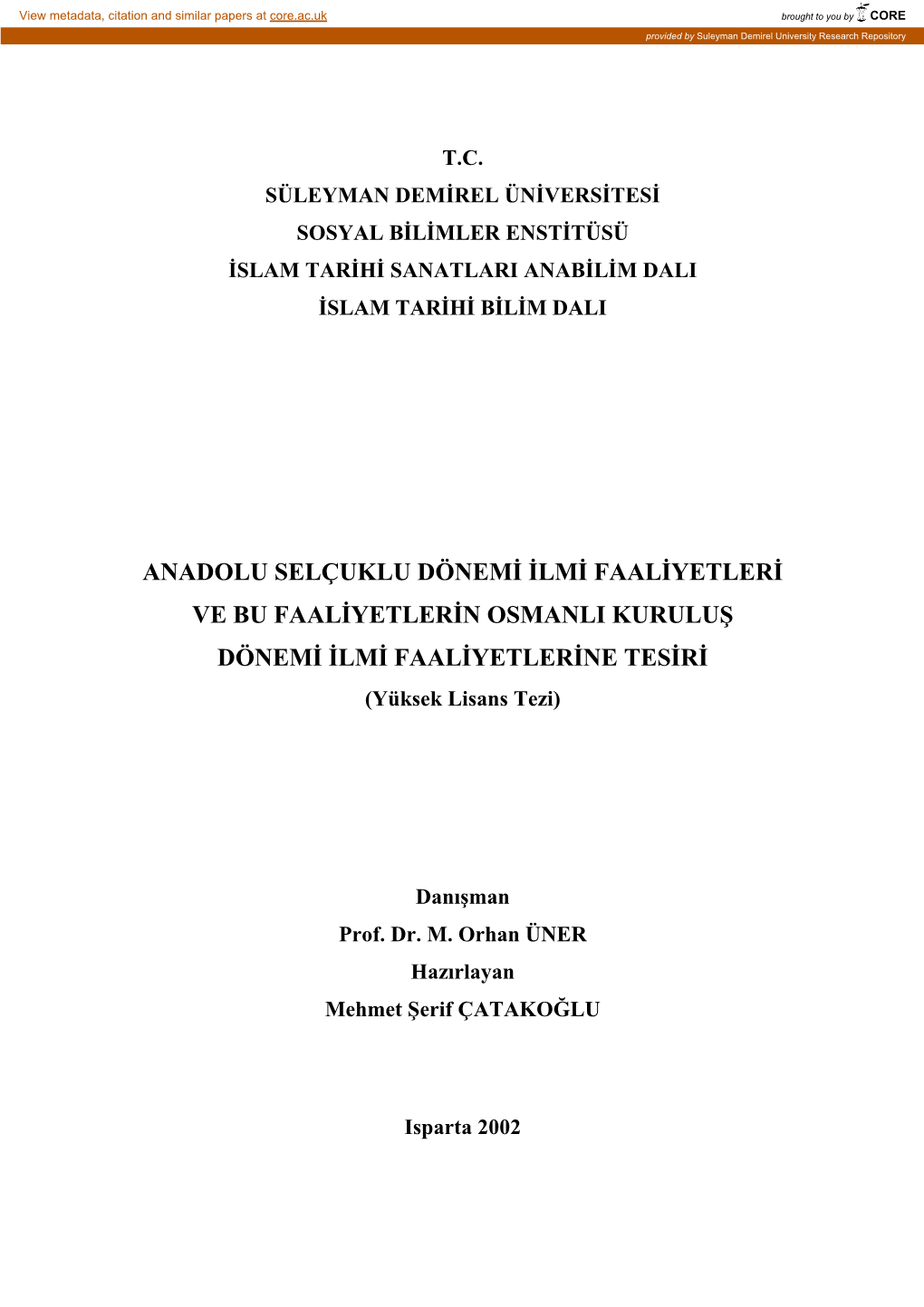 ANADOLU SELÇUKLU DÖNEMİ İLMİ FAALİYETLERİ VE BU FAALİYETLERİN OSMANLI KURULUŞ DÖNEMİ İLMİ FAALİYETLERİNE TESİRİ (Yüksek Lisans Tezi)