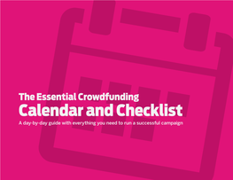 The Essential Crowdfunding Calendar and Checklist a Day-By-Day Guide with Everything You Need to Run a Successful Campaign
