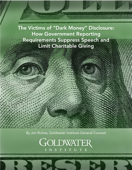 Dark Money” Disclosure: How Government Reporting Requirements Suppress Speech and Limit Charitable Giving