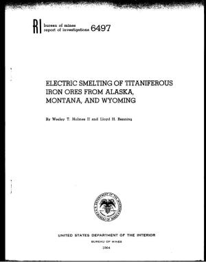 Electric Smelting of Titaniferous Iron Ores from Alaska, Montana, and Wyoming