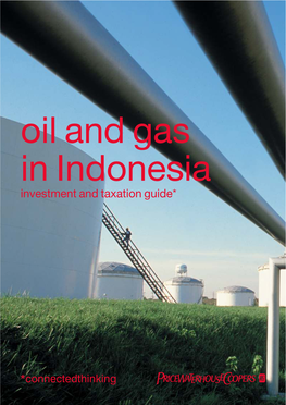 Oil and Gas in Indonesia Investment and Taxation Guide* *DISCLAIMER