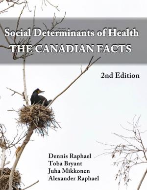Social Determinants of Health: the Canadian Facts, 2Nd Edition