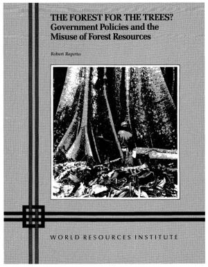 THE FOREST for the TREES? Government Policies and the Misuse of Forest Resources