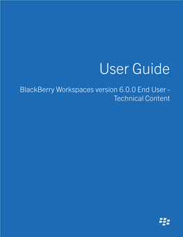 Blackberry Workspaces Version 6.0.0 End User - Technical Content Published: 2018-08-21 SWD-20180821140714306 Contents