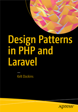 Design Patterns in PHP and Laravel — Kelt Dockins Design Patterns in PHP and Laravel
