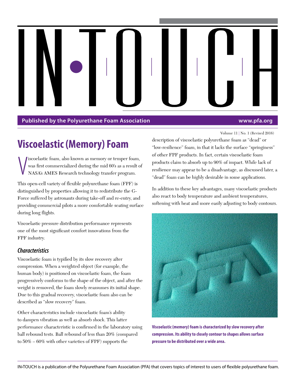 Viscoelastic (Memory) Foam “Low-Resilience” Foam, in That It Lacks the Surface “Springiness” of Other FPF Products