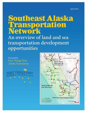 Southeast Alaska Transportation Network an Overview of Land and Sea Transportation Development Opportunities
