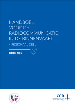 Handboek Voor De Radiocommunicatie in De Binnenvaart ҃ Regionaal Deel