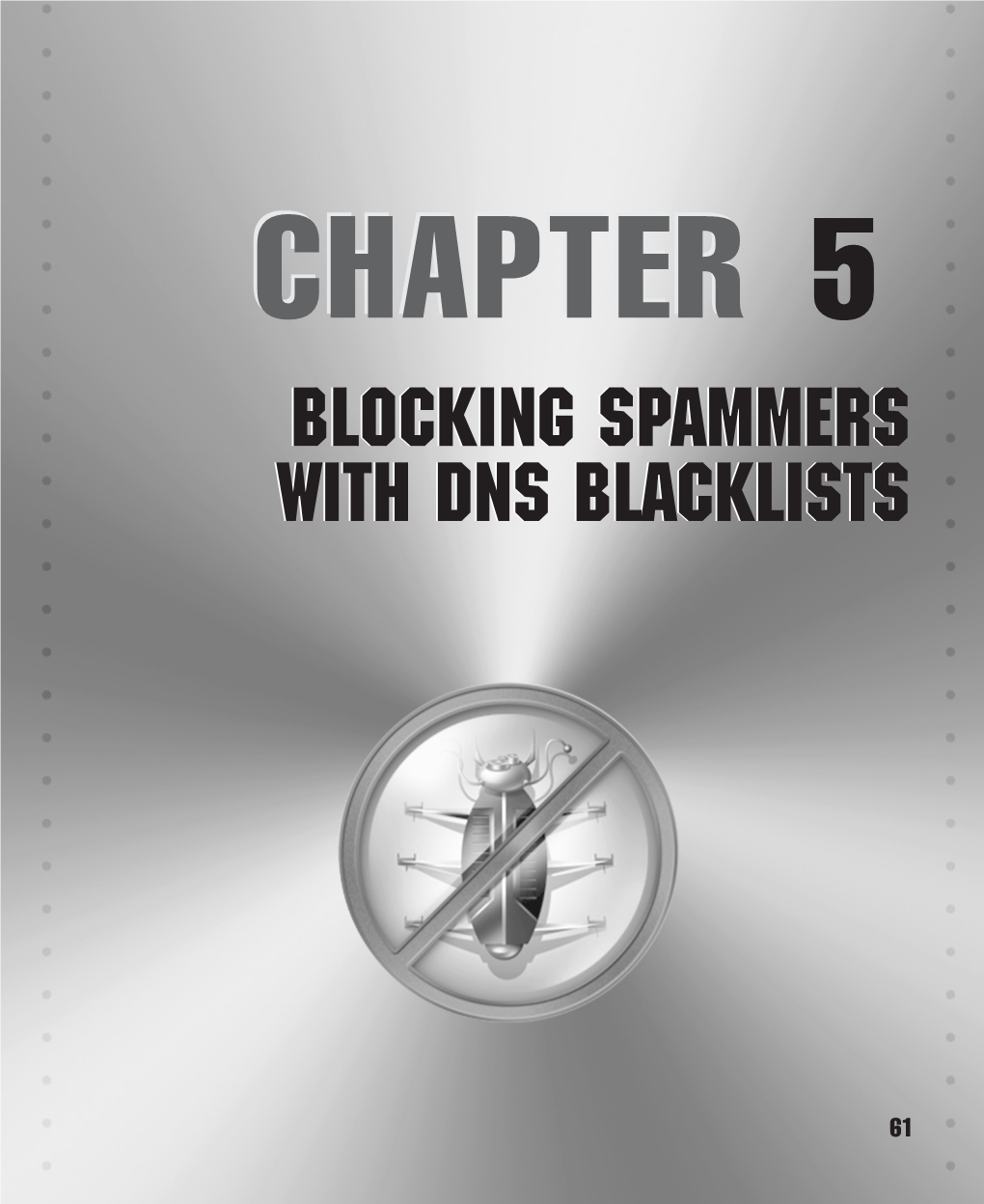 Chapter 5: Blocking Spammers with DNS Blacklists 63