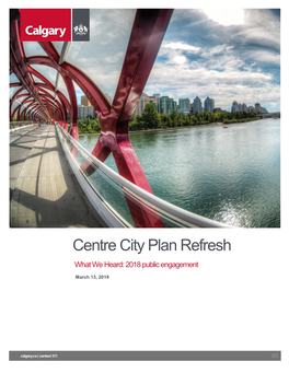 Centre City Plan Refresh What We Heard: 2018 Public Engagement