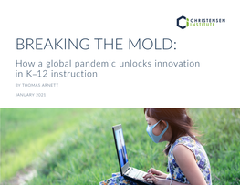 BREAKING the MOLD: How a Global Pandemic Unlocks Innovation in K–12 Instruction