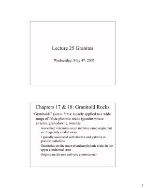 Lecture 25 Granites Chapters 17 & 18: Granitoid Rocks