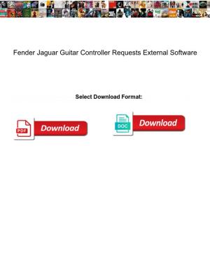 Fender Jaguar Guitar Controller Requests External Software