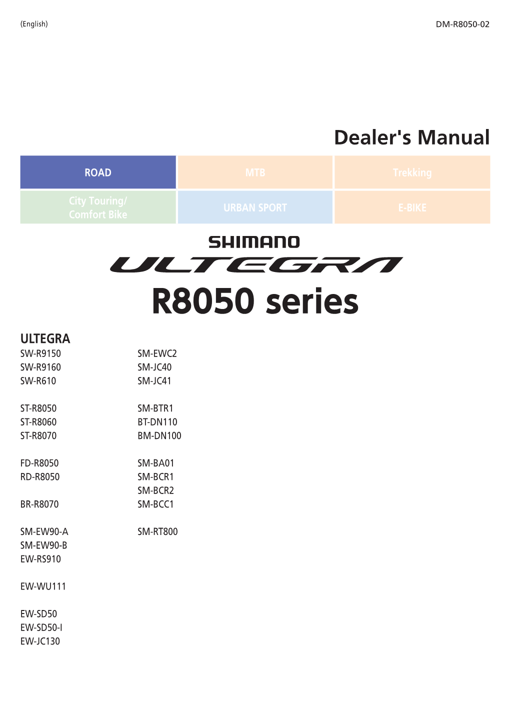 R8050 Series ULTEGRA SW-R9150 SM-EWC2 SW-R9160 SM-JC40 SW-R610 SM-JC41