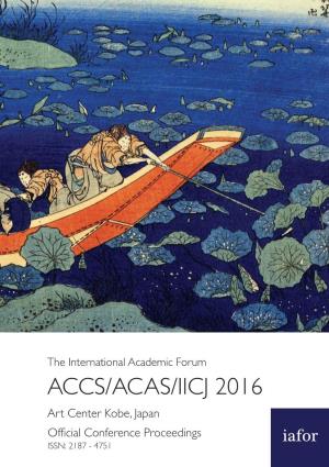 ACCS/ACAS/IICJ 2016 Art Center Kobe, Japan Official Conference Proceedings Iafor ISSN: 2187 - 4751
