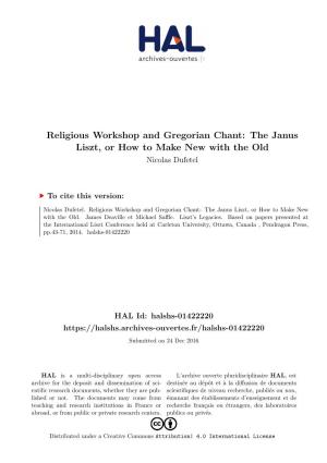 Religious Workshop and Gregorian Chant: the Janus Liszt, Or How to Make New with the Old Nicolas Dufetel