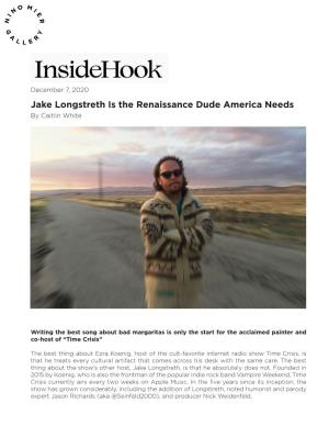 Jake Longstreth Is the Renaissance Dude America Needs by Caitlin White