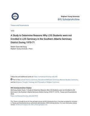 A Study to Determine Reasons Why LDS Students Were Not Enrolled in LDS Seminary in the Southern Alberta Seminary District During 1970-71